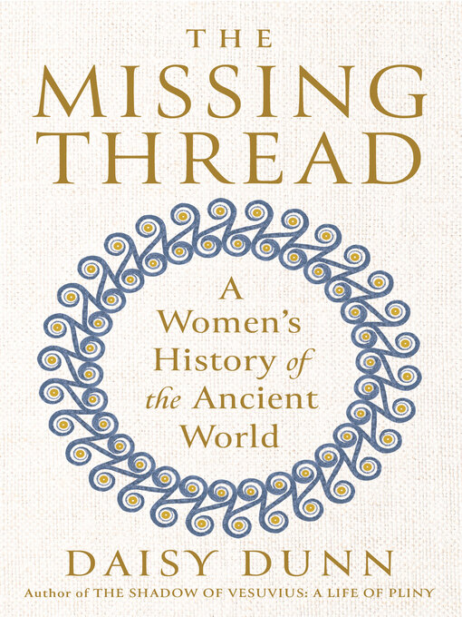 Title details for The Missing Thread by Daisy Dunn - Available